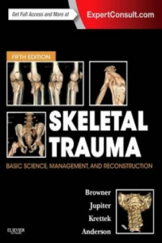 Carte Skeletal Trauma: Basic Science, Management, and Reconstruction, 2-Volume Set Bruce D Browner