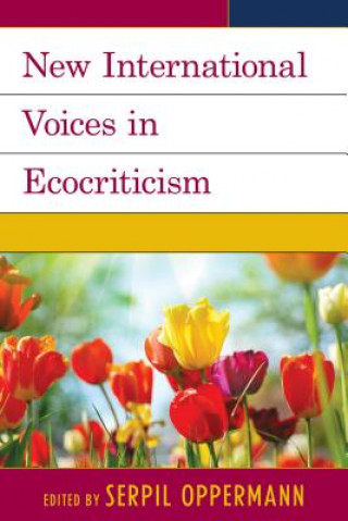 Kniha New International Voices in Ecocriticism Serpil Oppermann