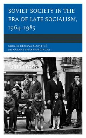 Kniha Soviet Society in the Era of Late Socialism, 1964-1985 Neringa Klumbyte