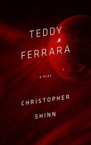 Book Teddy Ferrara Christopher Shinn