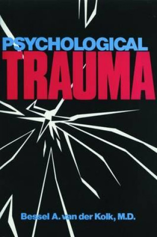 Carte Psychological Trauma Bessel A Van der Kolk