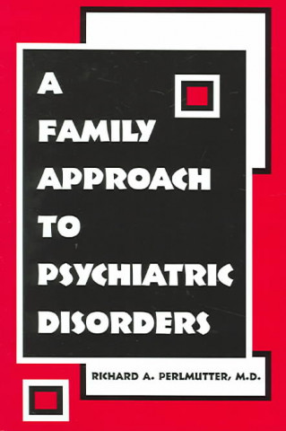 Książka Family Approach to Psychiatric Disorders Richard A. Perlmutter