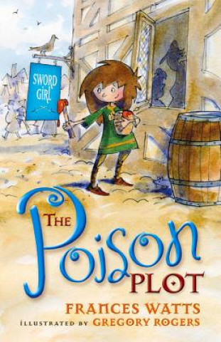 Knjiga Poison Plot: Sword Girl Book 2 Frances Watts