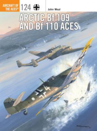 Книга Arctic Bf 109 and Bf 110 Aces John Weal