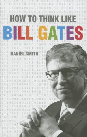 Könyv How to Think Like Bill Gates Daniel Smith