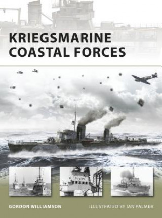 Kniha Kriegsmarine Coastal Forces Gordon Williamson