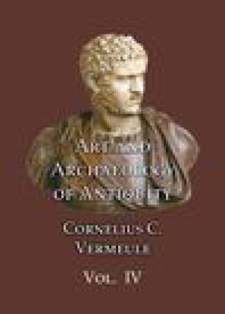 Könyv Art and Archaeology of Antiquity Volume IV C C Vermeule