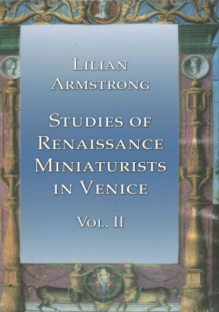 Carte Studies of Renaissance Miniaturists in Venice Vol II Lilian Armstrong