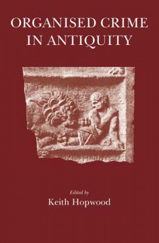 Knjiga Organised Crime in Antiquity Keith Hopwood