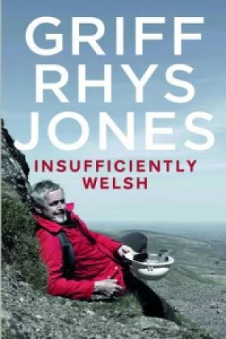 Knjiga Insufficiently Welsh Griff Rhys Jones