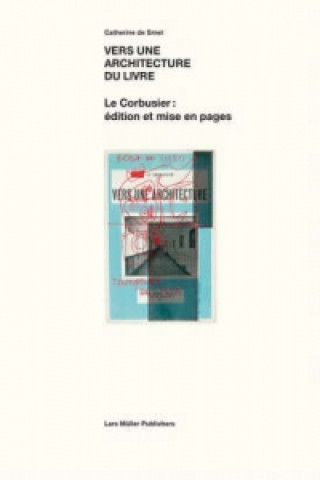 Könyv Vers Une Architecture Du Livre Catherine de Smet