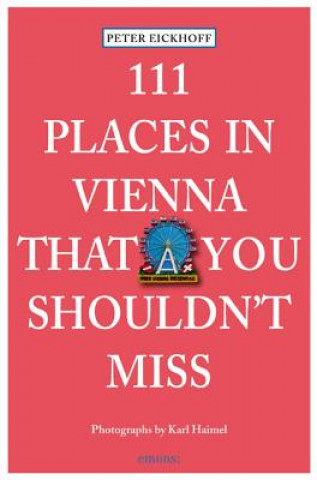 Книга 111 Places in Vienna That You Shouldnt Miss Peter Eickhoff