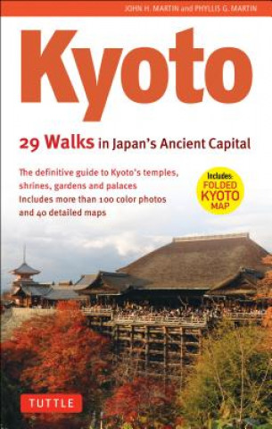 Könyv Kyoto, 29 Walks in Japan's Ancient Capital Phyllis G. Martin