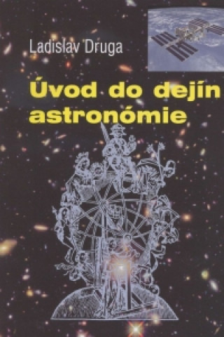 Kniha Úvod do dejín astronómie Ladislav Druga