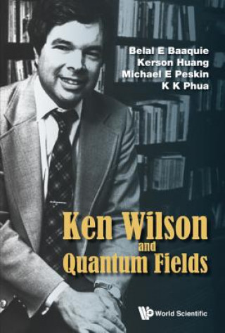 Carte Ken Wilson Memorial Volume: Renormalization, Lattice Gauge Theory, The Operator Product Expansion And Quantum Fields Belal E Baaquie