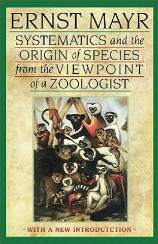 Kniha Systematics and the Origin of Species from the Viewpoint of a Zoologist Ernst Mayr