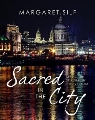 Könyv Sacred in the City Margaret Silf
