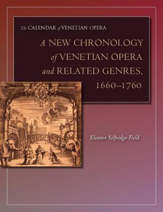 Kniha New Chronology of Venetian Opera and Related Genres, 1660-1760 Eleanor Selfridge-Field