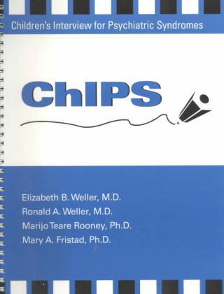 Kniha ChIPS--Children's Interview for Psychiatric Syndromes Elizabeth B. (Children's Hospital of Philadelphia ) Weller