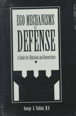 Kniha Ego Mechanisms of Defense George E. (Professor of Psychiatry) Vaillant