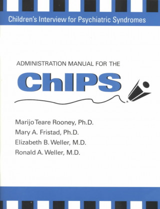 Книга Administration Manual for the Children's Interview for Psychiatric Syndromes (ChIPS & P-ChIPS) Elizabeth B. (Children's Hospital of Philadelphia ) Weller