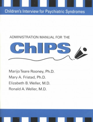 Knjiga Administration Manual for the Children's Interview for Psychiatric Syndromes (ChIPS & P-ChIPS) Elizabeth B. (Children's Hospital of Philadelphia ) Weller