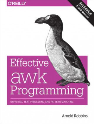 Carte Effective AWK Programming, 4e Arnold Robbins