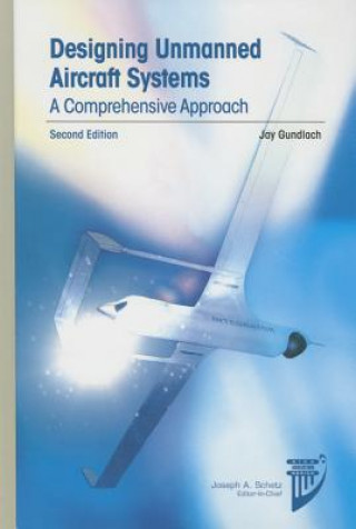 Könyv Designing Unmanned Aircraft Systems Jay Gundlach
