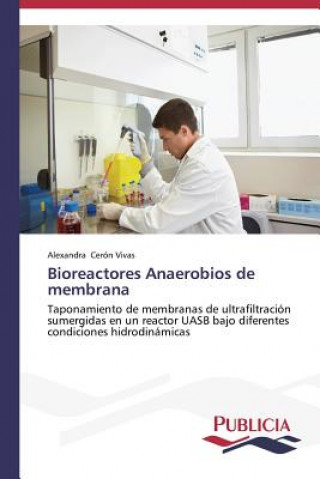 Kniha Bioreactores Anaerobios de membrana Alexandra Cerón Vivas