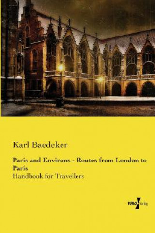 Kniha Paris and Environs - Routes from London to Paris Karl Baedeker