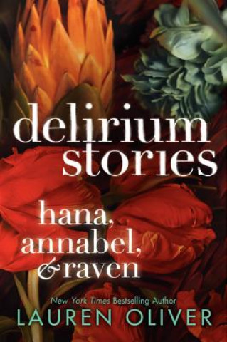 Kniha Delirium Stories: Hana, Annabel, and Raven Lauren Oliver
