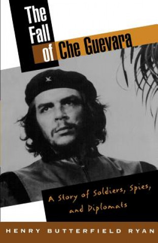 Kniha Fall of Che Guevara Henry Butterfield Ryan