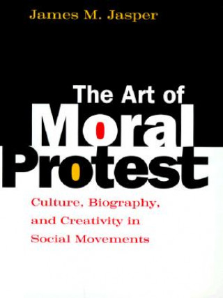 Carte Art of Moral Protest James M. Jasper