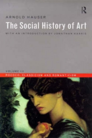 Kniha Social History of Art, Volume 3 Arnold Hauser