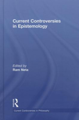 Kniha Current Controversies in Epistemology Ram Neta