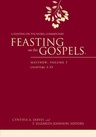 Carte Feasting on the Gospels--Matthew, Volume 1 Cynthia A. Jarvis