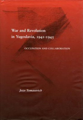 Carte War and Revolution in Yugoslavia, 1941-1945 Jozo Tomasevich