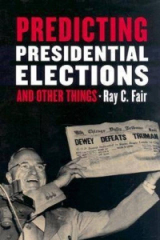 Kniha Predicting Presidential Elections and Other Things Ray C. Fair