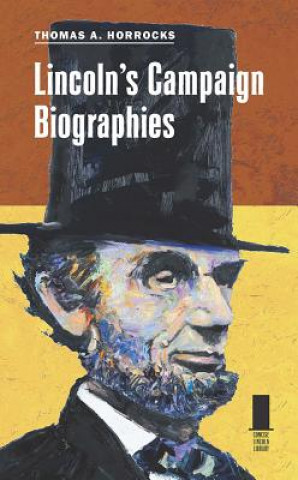 Book Lincoln's Campaign Biographies Thomas A. Horrocks