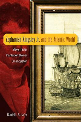Carte Zephaniah Kingsley Jr. and the Atlantic World Daniel L. Schafer