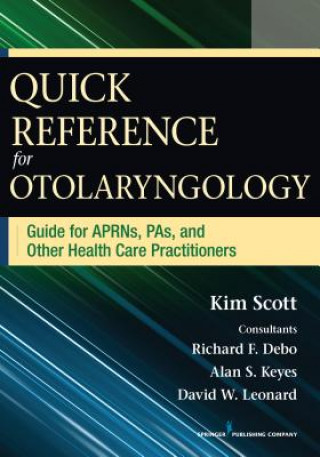 Könyv Quick Reference Guide for Otolaryngology Kim Scott