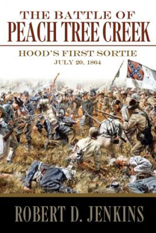 Könyv Battle of Peach Tree Creek Robert D Jenkins