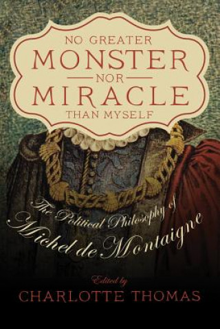 Книга No Greater Monster nor Miracle than Myself Charlotte Thomas