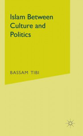 Kniha Islam Between Culture and Politics Bassam Tibi