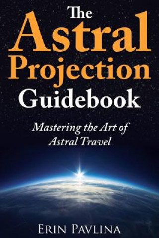 Kniha Astral Projection Guidebook Erin Pavlina