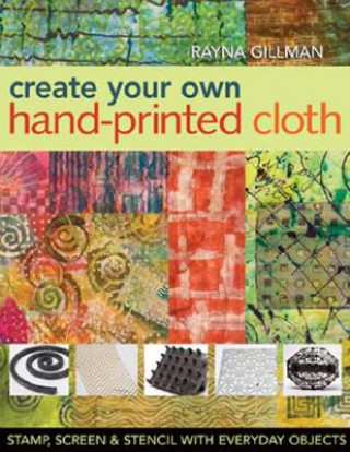 Kniha Create Your Own Hand-printed Cloth Rayna Gillman