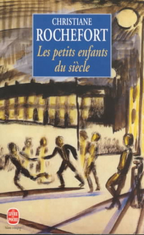 Книга Petits Enfants Du Siecle Christiane Rochefort