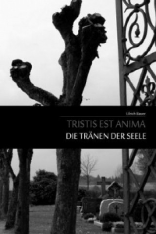 Knjiga Tristis est Anima - Die Tränen der Seele Ulrich Bauer