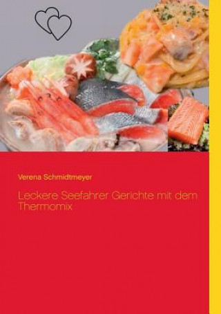Kniha Leckere Seefahrer Gerichte mit dem Thermomix Verena Schmidtmeyer