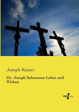 Kniha Dr. Joseph Salzmanns Leben und Wirken Joseph Rainer